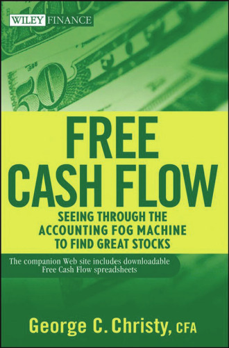 Free Cash Flow: Seeing Through the Accounting Fog Machine to Find Great Stocks (Wiley Finance)
