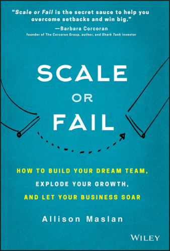 Scale or Fail: How to Take the Leap from Entrepreneur to Enterprise Without a Safety Net
