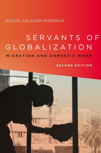 Servants of Globalization: Migration and Domestic Work