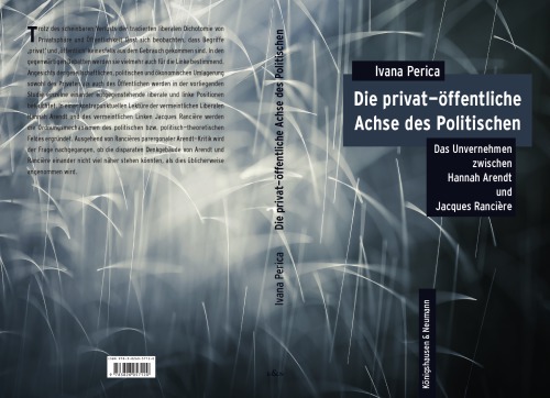 Die privat-öffentliche Achse des Politischen:  Das Unvernehmen zwischen Hannah Arendt und Jacques Rancière
