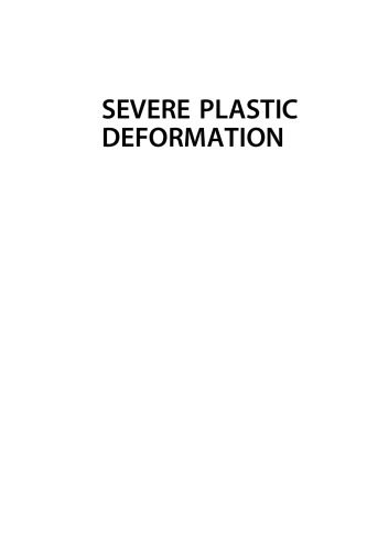 Severe Plastic Deformation: Methods, Processing and Properties