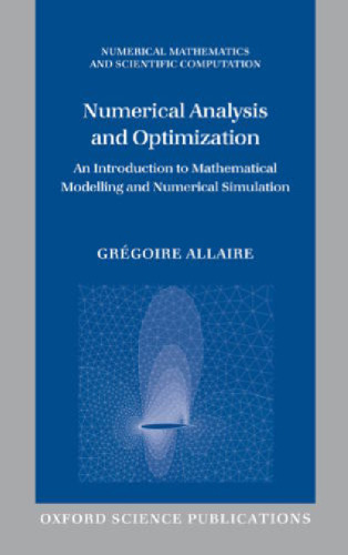 Numerical Analysis and Optimization: An Introduction to Mathematical Modelling and Numerical Simulation ()