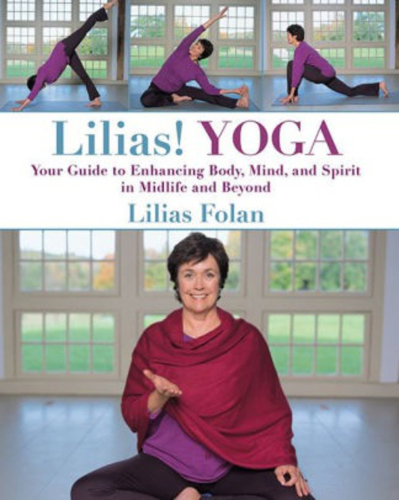 Lilias! Yoga Your Guide to Enhancing Body, Mind, and Spirit in Midlife and Beyond
