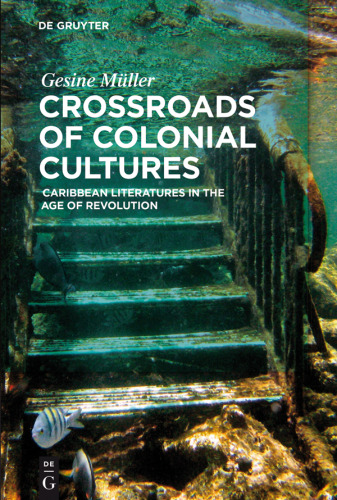 Crossroads of Colonial Cultures: Caribbean Literatures in the Age of Revolution