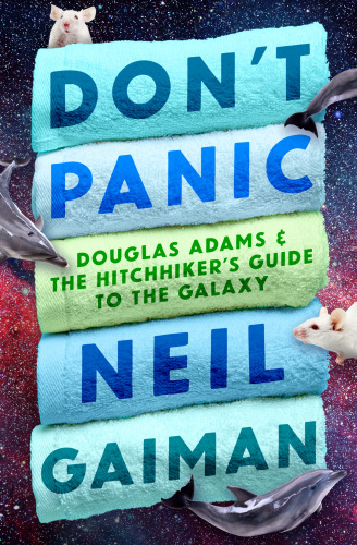 Don’t Panic: Douglas Adams & The Hitchhiker’s Guide to the Galaxy