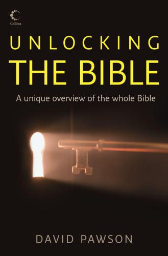 Unlocking the Bible. A unique Overview of the whole Bible
