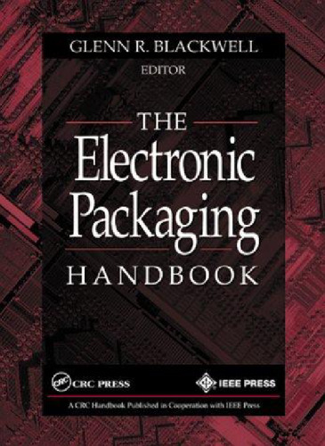 The electronic packaging handbook