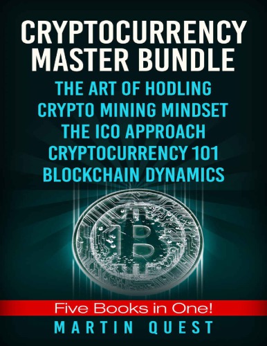 Cryptocurrency Master: Everything You Need To Know About Cryptocurrency and Bitcoin Trading, Mining, Investing, Ethereum, ICOs, and the Blockchain