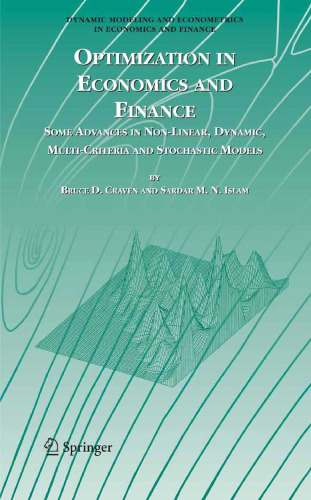 Optimization in Economics and Finance: Some Advances in Non-Linear, Dynamic, Multi-Criteria and Stochastic Models (Dynamic Modeling and Econometrics in Economics and Finance)