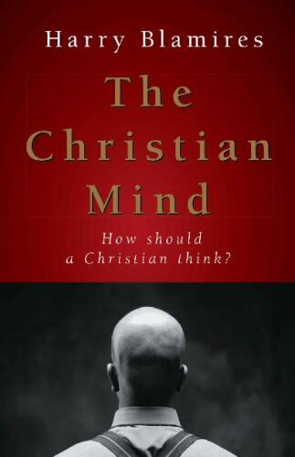 The Christian Mind: How Should a Christian Think?