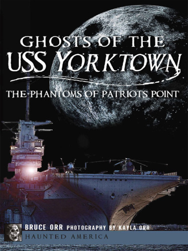 Ghosts of the USS Yorktown: The Phantoms of Patriots Point