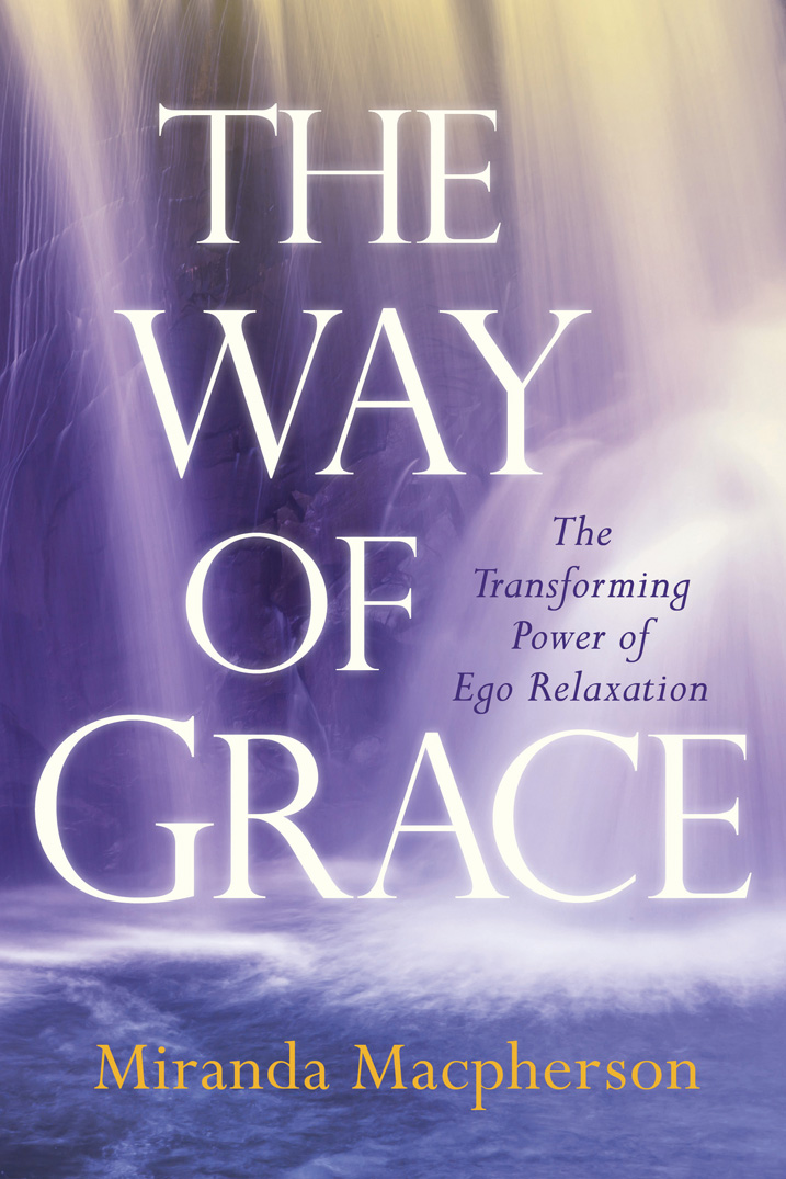 The Way of Grace: The Transforming Power Of Ego Relaxation