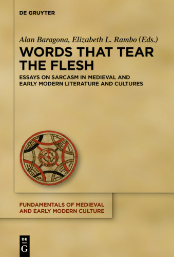 Words That Tear the Flesh: Essays on Sarcasm in Medieval and Early Modern Literature and Cultures
