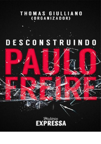 Desconstruindo Paulo Freire