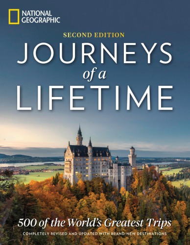 Journeys of a Lifetime, Second Edition: 500 of the World’s Greatest Trips