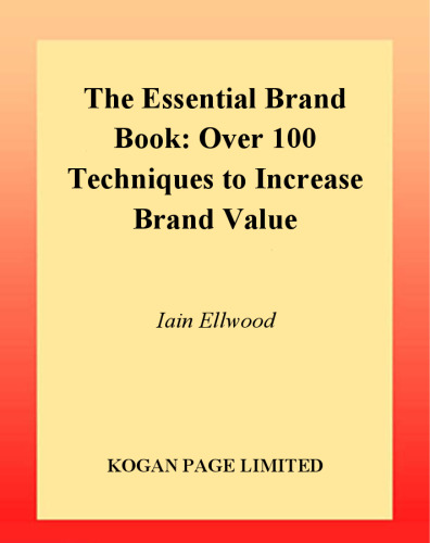 The Essential Brand Book: Over 100 Techniques to Increase Brand Value