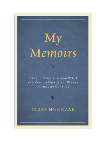 My Memoirs: Life’s Journey Through WWII and Various Historical Events of the 21st Century