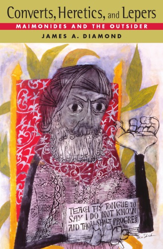 Converts, Heretics, and Lepers: Maimonides and the Outsider