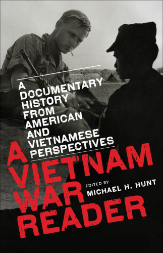 A Vietnam War Reader: A Documentary History from American and Vietnamese Perspectives