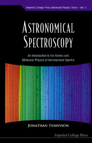 Astronomical Spectroscopy: An Introduction To The Atomic And Molecular Physics Of Astronomical Spectra (Immperial College Press Advanced Physics Texts)