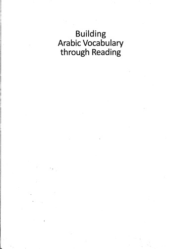 Building Arabic Vocabulary Through Reading: For Advanced Students of MSA