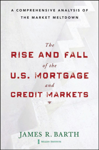 The Rise and Fall of the US Mortgage and Credit Markets: A Comprehensive Analysis of the Market Meltdown
