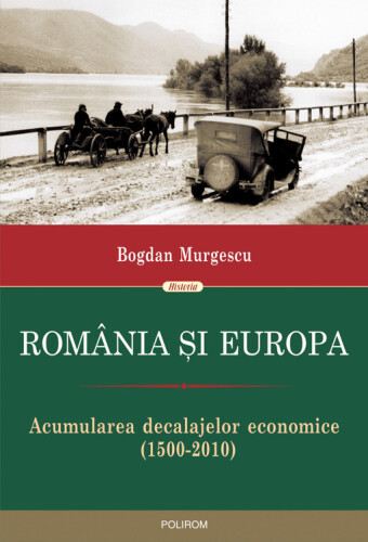 România și Europa. Acumularea decalajelor economice (1500-2010)
