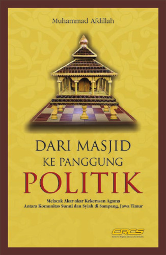 Dari Masjid ke Panggung Politik, Melacak Akar-akar Kekerasan Agama Antara Komunitas Sunni dan Syiah di Sampang, Jawa Timur