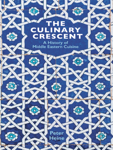 The Culinary Crescent: A History of Middle Eastern Cuisine
