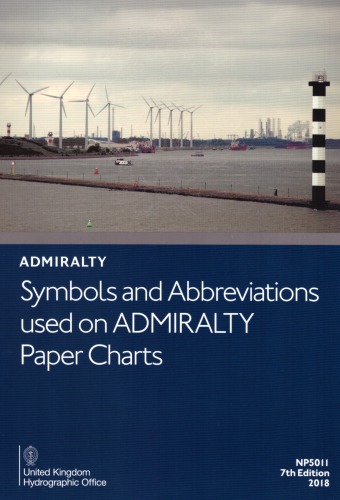 Symbols and Abbreviations used on ADMIRALTY Paper Charts, 2018, NP5011