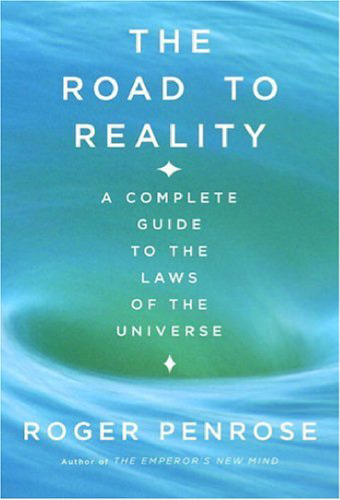 The Road to Reality : A Complete Guide to the Laws of the Universe
