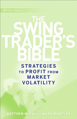 The Swing Traders Bible: Strategies to Profit from Market Volatility (Wiley Trading)
