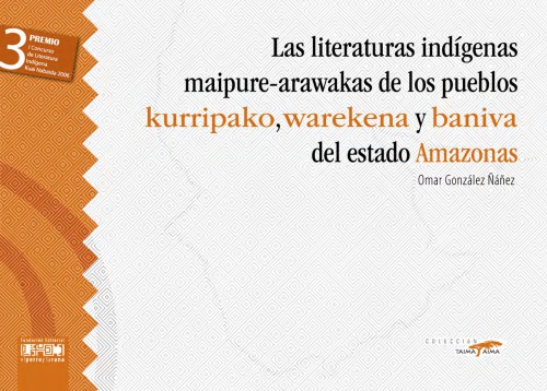 Las literaturas indígenas maipure-arawakas de los pueblos kurripako, warekena y baniva del estado Amazonas