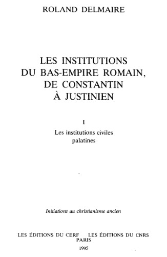 Les institutions du Bas Empire du Constantin à Justinien