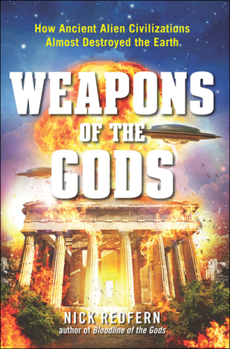 Weapons of the Gods: How Ancient Alien Civilizations Almost Destroyed the Earth