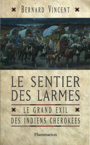 Le Sentier des larmes. Le grand exil des indiens Cherokees