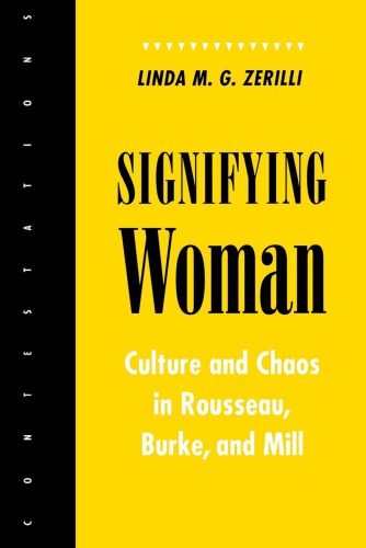 Signifying woman : culture and chaos in Rousseau, Burke, and Mill