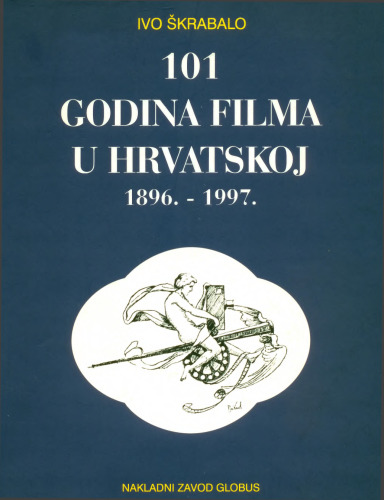 101 godina filma u Hrvatskoj: 1896. - 1997.: pregled povijesti hrvatske kinematografije