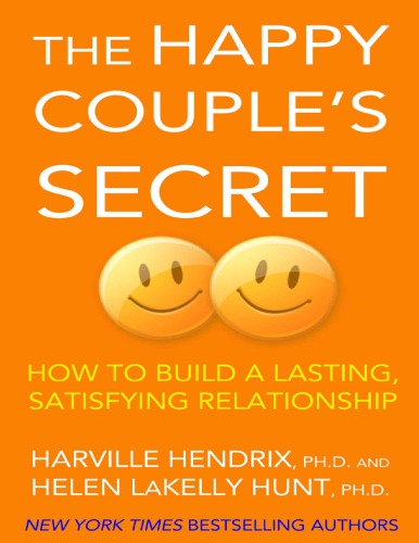 The Happy Couple’s Secret: How to Build a Lasting, Satisfying Relationship