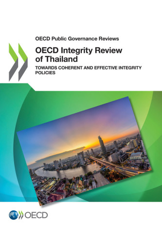 OECD integrity review of Thailand towards coherent and effective integrity policies