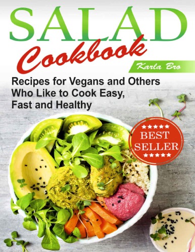 Salad Cookbook Recipes for Vegans and Others Who Like to Cook Cook easy, fast and healthy
 Salads are the best way to quickly and qualitatively supplement your diet with delicious and healthy dishes. Salads with vegetables,  fruits and greens are the best source of useful microelements,  vitamins and other nutrients. Our cookbook of salads will help you become a master of preparation for us