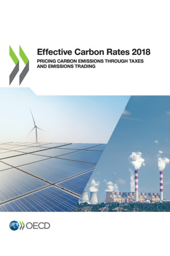 Effective carbon rates 2018 : pricing carbon emissions through taxes and emissions trading