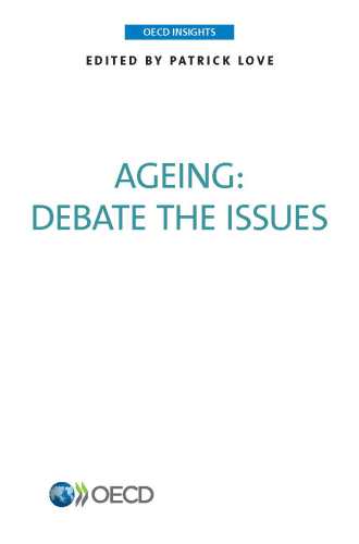 Ageing : Debate the Issues. : OECD Insights.