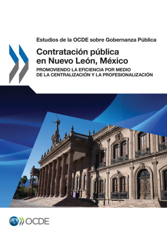 Contratación pública en Nuevo León, México : promoviendo la eficiencia por medio de la centralización y la profesionalización.