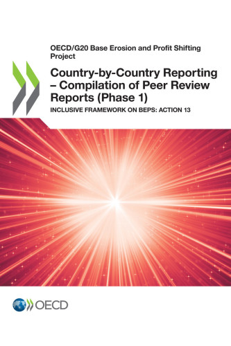 Country-by-Country Reporting - Compilation of Peer Review Reports (Phase 1) : Inclusive Framework on BEPS: Action 13