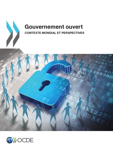 Gouvernement ouvert : Contexte mondial et perspectives.