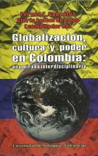 Globalización, cultura y poder en Colombia: una mirada interdisciplinaria