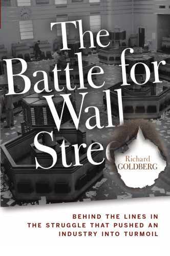 The Battle for Wall Street: Behind the Lines in the Struggle that Pushed an Industry into Turmoil