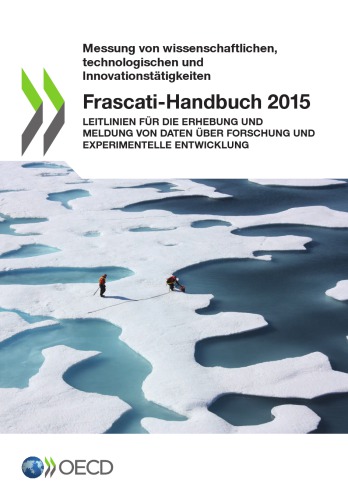 Frascati-Handbuch 2015 - Leitlinien für die Erhebung und Meldung von Daten über Forschung und experimentelle Entwicklung.