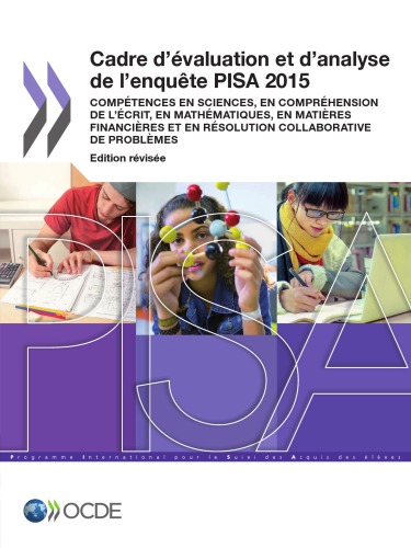 Cadre d’évaluation et d’analyse de l’enquête PISA 2015 : Compétences en sciences, en compréhension de l’écrit, en mathématiques, en matières financières et en résolution collaborative de problèmes